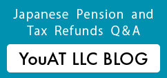 Japanese Pension and Tax Refunds Q&A:YouAT LLC BLOG
